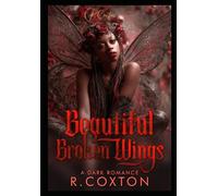 Beautiful Broken Wings: A Dark Romance- Standalone
