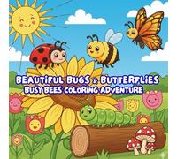 Beautiful Bugs & Butterflies: Busy Bees Coloring Adventure