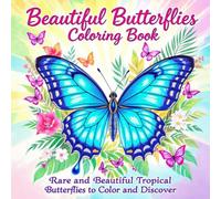 Beautiful Butterflies Coloring Book: 40+ Rare and Beautiful Tropical Butterflies to Color and Discover