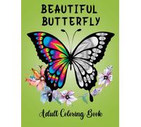Beautiful Butterfly Coloring Book - Get Creative With Nature: Immerse Yourself In A World Of Tranquility As You Fill Its Pages With Your Colorful Imagination.