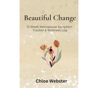 Beautiful Change: 12 Week Menopause Symptom Tracker & Wellness Log