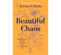 Beautiful Chaos: On Motherhood, Finding Yourself, and Overwhelming Love