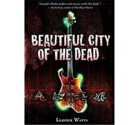 Beautiful City of the Dead Leander Watts (Auteur)