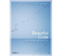 Greg Wilson – Beautiful Code – Leading Programmers Explain How They Think