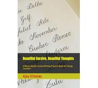 Beautiful Cursive, Beautiful Thoughts: A Moral-Based Cursive Writing Practice Book for Young Learners