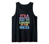 Beautiful Day to Laugh at The Mess Humour Life Débardeur