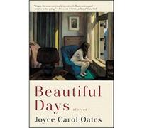 Beautiful Days: Stories - [Livre en VO] Joyce Carol Oates (Auteur)