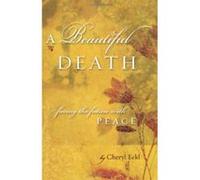 Beautiful Death: Facing the Future with Peace - [Version Originale] Cheryl Eckl (Auteur)