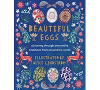 Beautiful Eggs: A Journey Through Decorative Traditions from Around the World