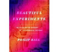 Beautiful Experiments - Philip Ball - The University of Chicago Press - Livre en Anglais - Hardback Philip BallPhilip Ball (Auteur)