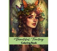 Beautiful Fantasy Coloring Book: An Adult Coloring Book for Stress Relief Featuring Fairies, Elves and Dragons