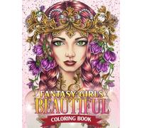 Beautiful Fantasy Girls Coloring Book: Gorgeous Magical Fairies, Elves, Warriors, Witches and more Coloring Book for Girls, Teens Kids Women, Great Gift For Birthday Christmas