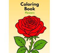 Beautiful Flower Coloring Book for Adults & Kids: Bold and Easy Floral Designs with Thick Black Lines on White Backgrounds - Perfect for Colored Pencils, Markers, and Crayons