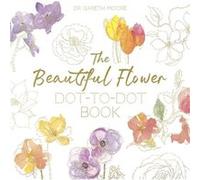 Beautiful Flower Dot To Dot Book Gareth Moore, (Auteur)