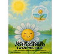 Beautiful Flower You're Right Where I Want You To Be: A book about finding contentment where God has planted you