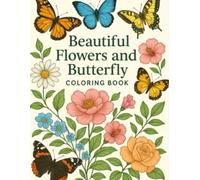 Beautiful Flowers and Butterfly coloring book: Nature coloring and stress relief coloring book for adults