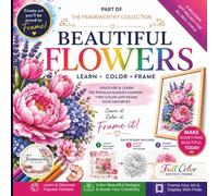 Beautiful Flowers Color, Learn, Color & Frame Flower Coloring Book Full Color Edition: 100 Pages Easy and Detailed Floral Designs for Fun, Relaxation ... (Floral Displays Frameworthy Collection)