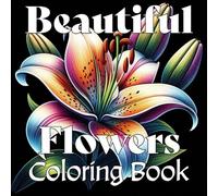 Beautiful Flowers Coloring Book: 30 stunning one sided illustrations of flowers, 8.5 x 8.5 size, Realistic flowers with black backgrounds, perfect for relaxation, great gift for any flower lover