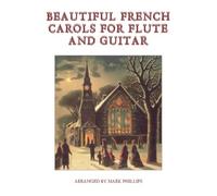 Beautiful French Carols for Flute and Guitar