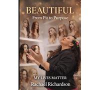 BEAUTIFUL: From Pit to Purpose My Lives Matter