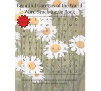 Beautiful Gardens of the World Word Search Puzzle Book: Explore iconic botanical wonders, serene landscapes, and breathtaking escapes | 110 Pages | 55 Puzzles