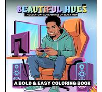 Beautiful Hues - The Everyday Adventures of Black Men: A Bold & Easy Coloring Book Vol.1
