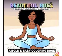 Beautiful Hues - The Everyday Adventures of Black Women: A Bold & Easy Coloring Book Vol. 3