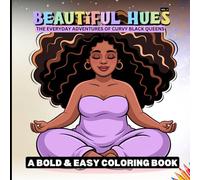 Beautiful Hues - The Everyday Adventures of Curvy Black Queens: A Bold & Easy Coloring Book Vol. 2