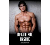 Beautiful Inside: Gay Erotic Stories of Extreme Sex for Mature Men