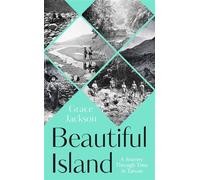 Beautiful Island A Journey Through Time in Taiwan - Grace Jackson - John Murray - ebook (ePub) - Livre