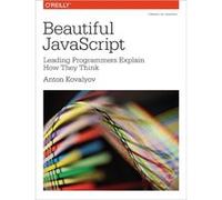 Beautiful Javascript: Leading Programmers Explain How They Think (Paperback) Anton Kovalyov, (Auteur)