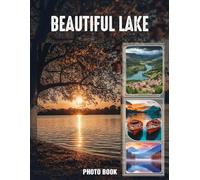 Beautiful Lake Photo Book: Lake Images Featuring Tranquil Waters And Scenic Shorelines | 40 Pages Of Serene Nature Photography For Peaceful Escapes