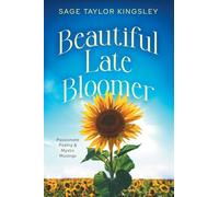 Beautiful Late Bloomer: Passionate Poetry and Mystic Musings