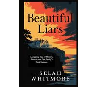 Beautiful Liars: A Gripping Tale of Memory, Betrayal, and One Family's Dark Summer