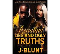 Beautiful Lies And Ugly Truths