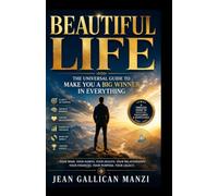 Beautiful LIFE: The Universal Guide to Winning in Every Area of Life