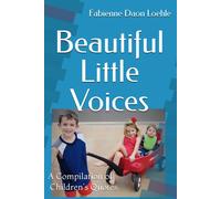 Beautiful Little Voices: A Compilation Of Children's Quotes