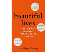 Beautiful Lives: How We Got Learning Disabilities So Wrong
