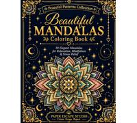 Beautiful Mandalas: 50 Intricate Designs for Relaxation, Mindfulness, Stress Relief & Creative Escape