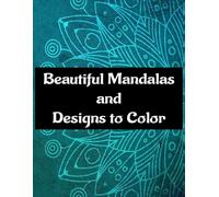 Beautiful Mandalas and Designs to Color : Perfect relaxation coloring book.