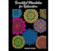 Beautiful Mandalas for Relaxation: Mandala Designs for Relaxation, Anxiety Relief, and Creative Zen