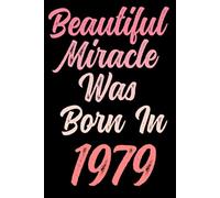Beautiful miracle was born in 1979: Happy 42nd 42 years old Birthday Journal gift idea for Women, anniversary gifts for Her, Mother, Sister, Wife, ... 120 Wide lined paper, gold glossy cover.