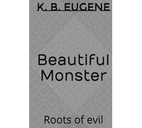 Beautiful Monster: Roots of evil