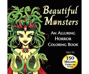 Beautiful Monsters: An Alluring Horror Coloring Book: Terrifying Coloring Pages of Gorgeous Horror Girls, Scary Creatures, Zombies, Vampires, Haunting ... Girls for Horror Fans, Teens, & Young Adults