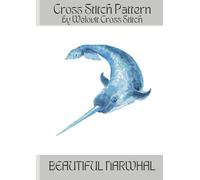 BEAUTIFUL NARWHAL Cross Stitch Pattern: A beautiful cross stitch pattern for your next project!