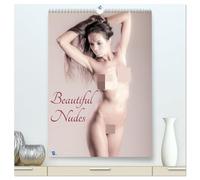 Beautiful Nudes (hochwertiger Premium Wandkalender 2026 DIN A2 hoch), Kunstdruck in Hochglanz: Wunderschöne Frauen wunderschöns ins Bild gesetzt