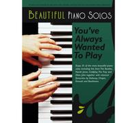 BEAUTIFUL PIANO SOLOS YOU'VE ALWAYS WANTED TO PLAY - PIANO SOLO