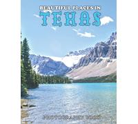 Beautiful Places In Texas Photobook: Relax And Enjoy These 30 High-Resolution Images Of Texas, Great Gift For Travel Lovers!