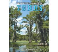 Beautiful Places In Texas Photography Book: Collection Of 30 Images For Travel Lovers, High-Resolution Photos Included