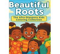 Beautiful Roots: The Afro-Diaspora Kids Coloring Collection